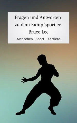 Fragen und Antworten über Bruce Lee