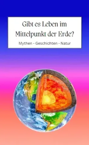 Leben im Mittelpunkt der Erde